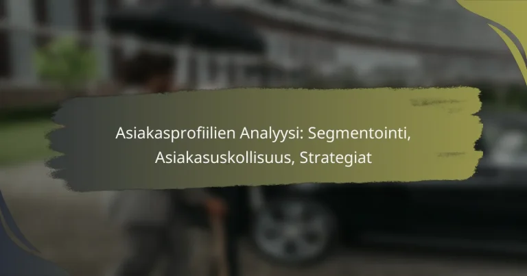 Asiakasprofiilien Analyysi: Segmentointi, Asiakasuskollisuus, Strategiat