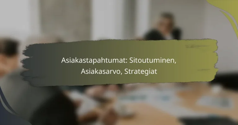 Asiakastapahtumat: Sitoutuminen, Asiakasarvo, Strategiat