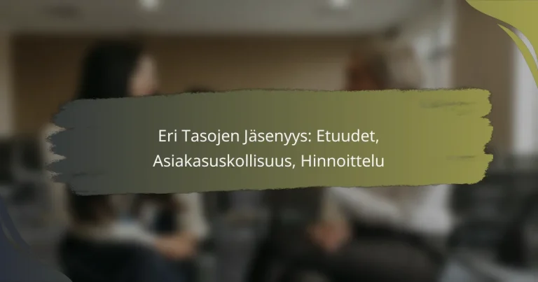 Eri Tasojen Jäsenyys: Etuudet, Asiakasuskollisuus, Hinnoittelu