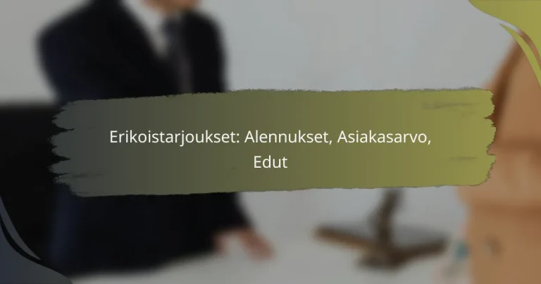 Erikoistarjoukset: Alennukset, Asiakasarvo, Edut