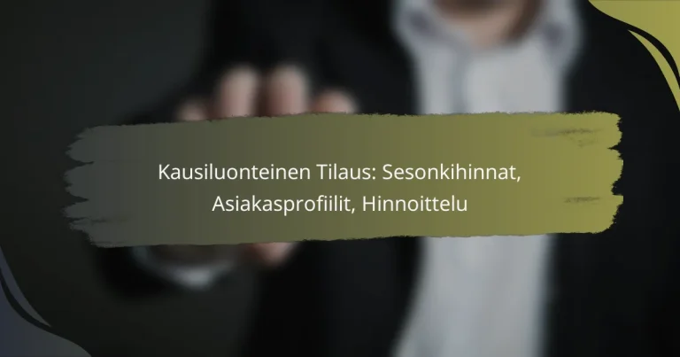 Kausiluonteinen Tilaus: Sesonkihinnat, Asiakasprofiilit, Hinnoittelu