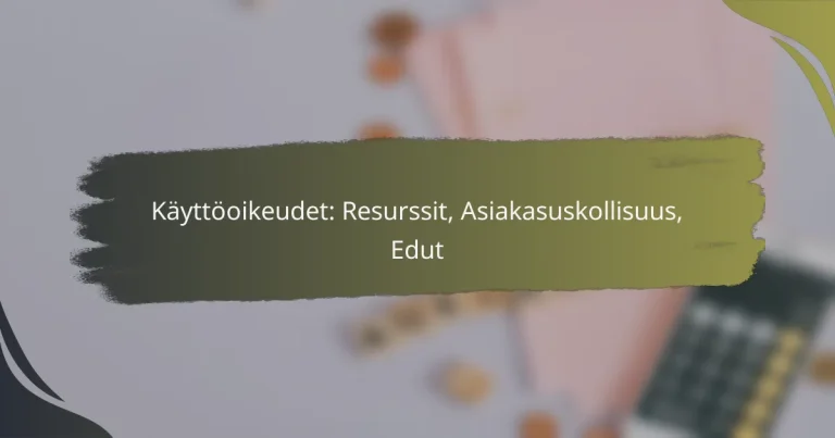 Käyttöoikeudet: Resurssit, Asiakasuskollisuus, Edut