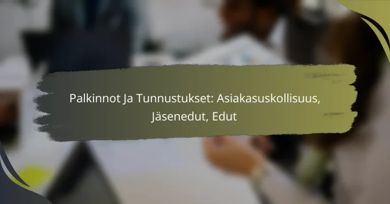 Palkinnot Ja Tunnustukset: Asiakasuskollisuus, Jäsenedut, Edut