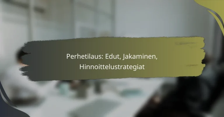 Perhetilaus: Edut, Jakaminen, Hinnoittelustrategiat