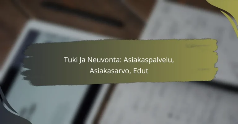 Tuki Ja Neuvonta: Asiakaspalvelu, Asiakasarvo, Edut