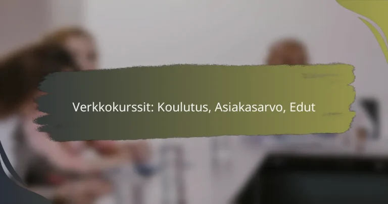 Verkkokurssit: Koulutus, Asiakasarvo, Edut