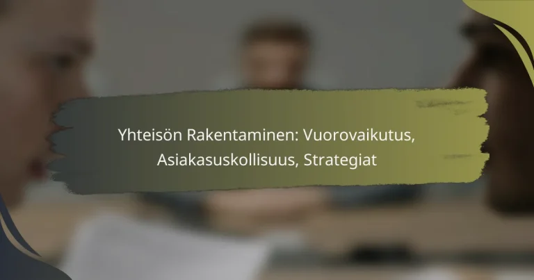 Yhteisön Rakentaminen: Vuorovaikutus, Asiakasuskollisuus, Strategiat