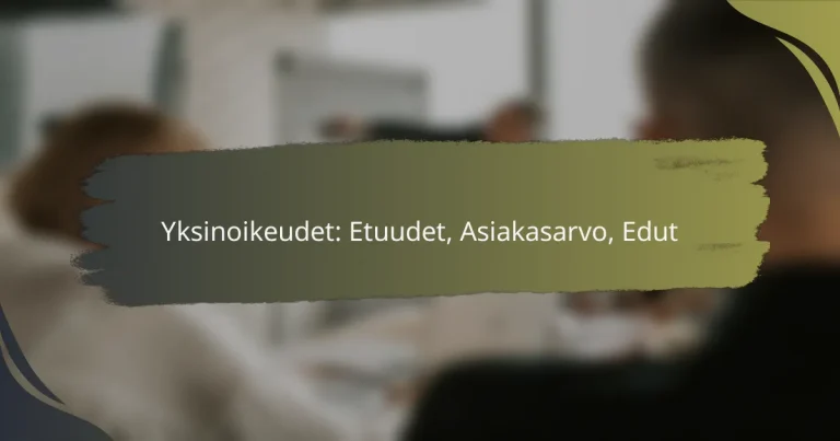 Yksinoikeudet: Etuudet, Asiakasarvo, Edut