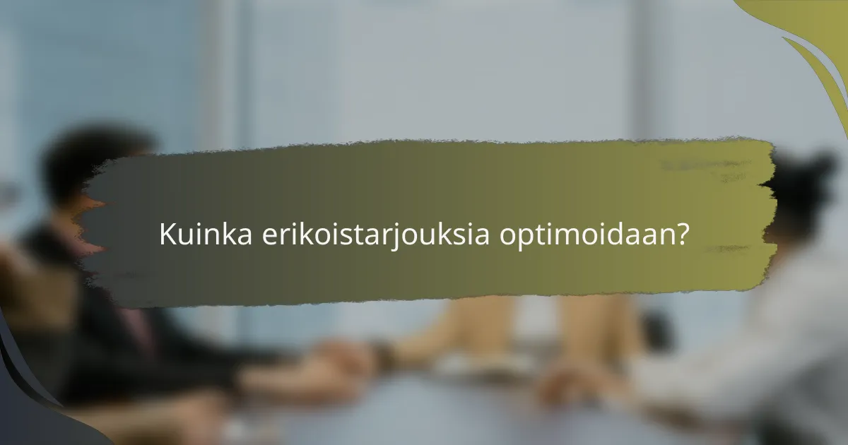 Kuinka erikoistarjouksia optimoidaan?