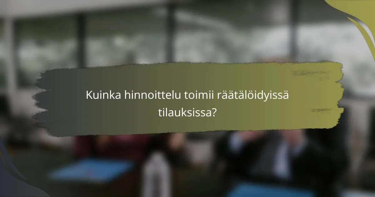 Kuinka hinnoittelu toimii räätälöidyissä tilauksissa?