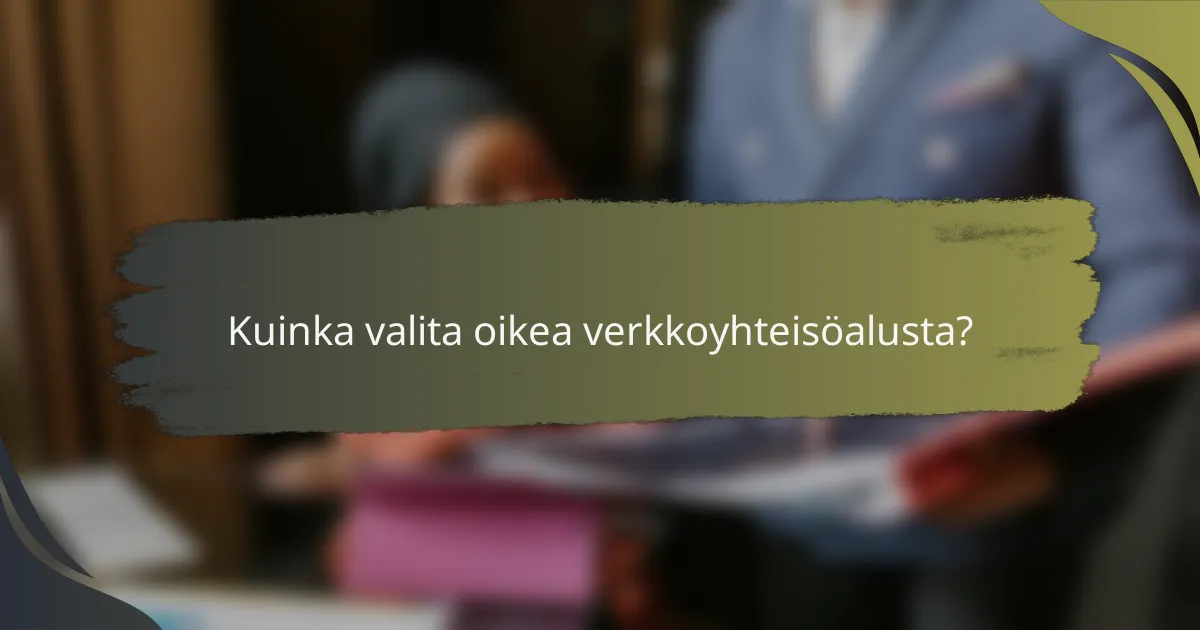 Kuinka valita oikea verkkoyhteisöalusta?