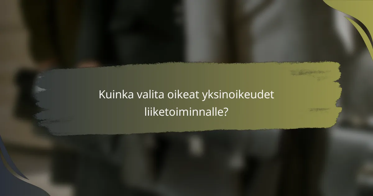 Kuinka valita oikeat yksinoikeudet liiketoiminnalle?