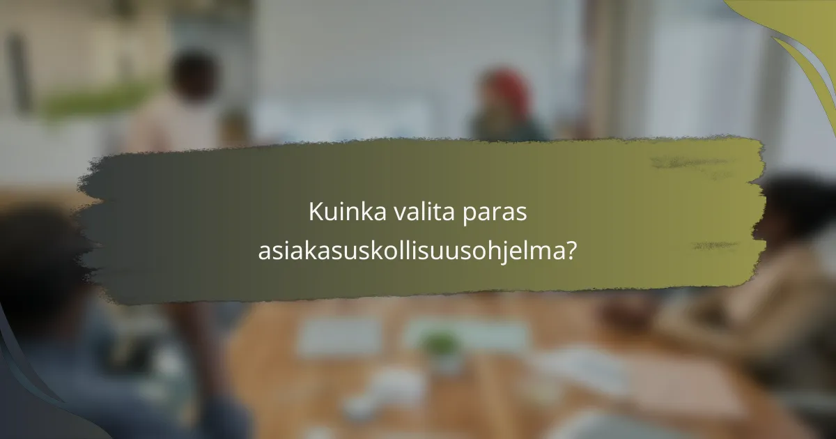 Kuinka valita paras asiakasuskollisuusohjelma?