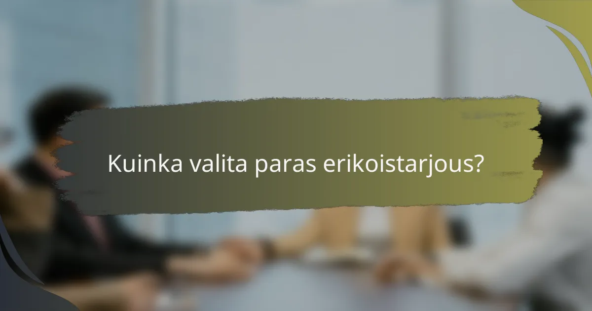 Kuinka valita paras erikoistarjous?