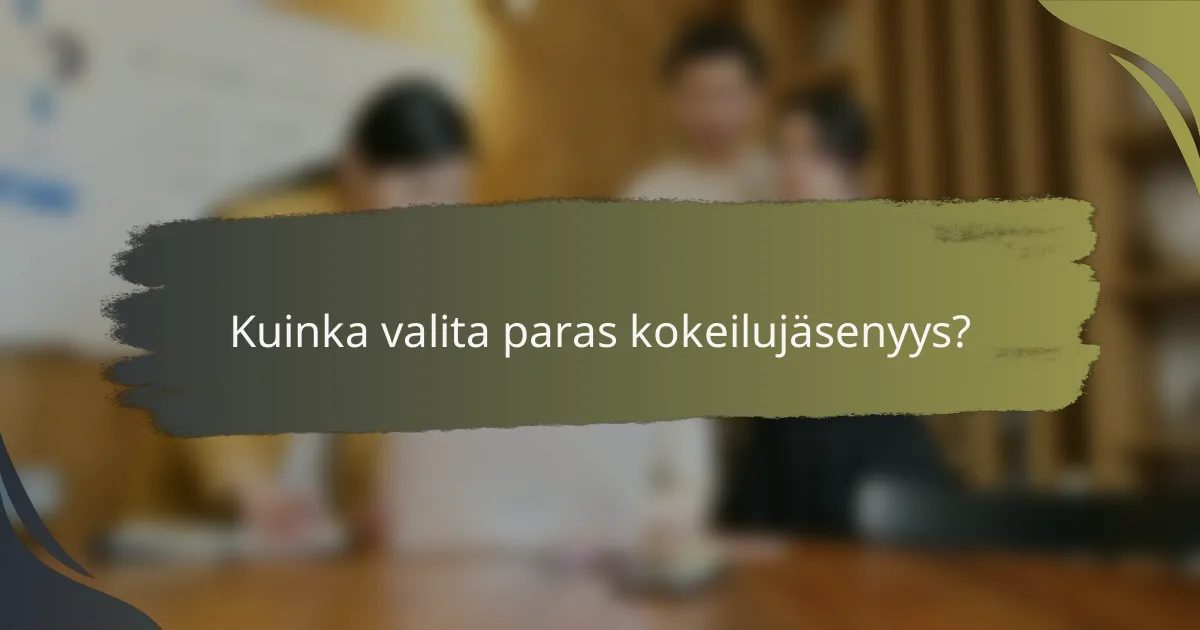 Kuinka valita paras kokeilujäsenyys?