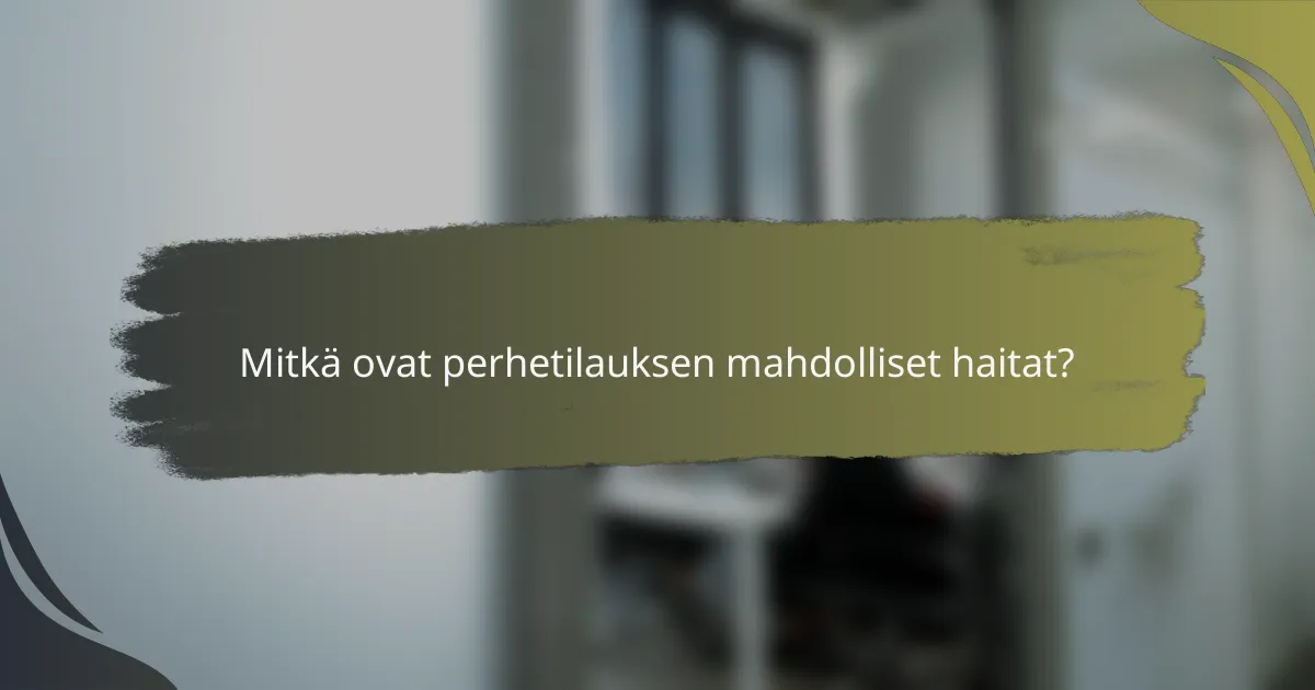 Mitkä ovat perhetilauksen mahdolliset haitat?